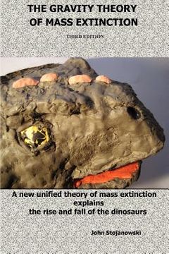 portada the gravity theory of mass extinction: a new unified theory of mass extinction explains the rise and fall of the dinosaurs (in English)