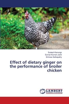 portada Effect of dietary ginger on the performance of broiler chicken (en Inglés)
