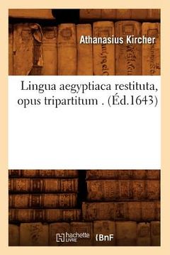 portada Lingua Aegyptiaca Restituta, Opus Tripartitum . (Éd.1643) (en Francés)