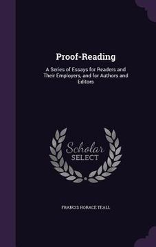 portada Proof-Reading: A Series of Essays for Readers and Their Employers, and for Authors and Editors (in English)