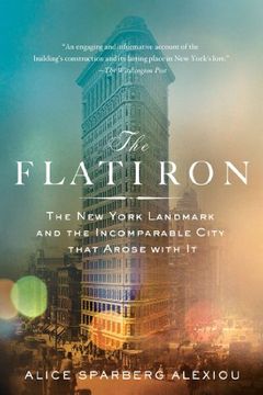 portada The Flatiron: The new York Landmark and the Incomparable City That Arose With it (en Inglés)