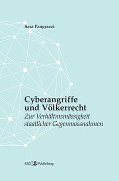 portada Cyberangriffe und Völkerrecht: Zur Verhältnismässigkeit staatlicher Gegenmassnahmen (in German)