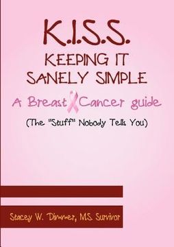 portada K.I.S.S. Keeping It Sanely Simple- A Breast Cancer Guide (en Inglés)