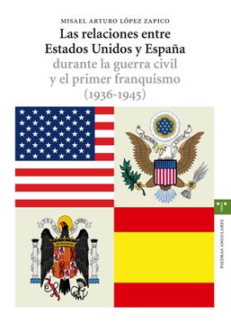 portada Las Relaciones Entre Estados Unidos y España Durante la Guerra Civil y el Primer Franquismo \(1936-1945\)
