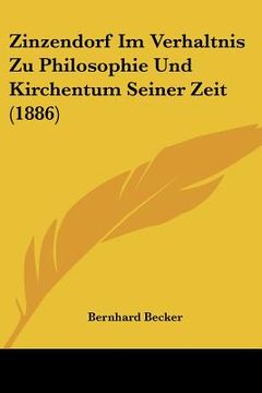 portada Zinzendorf Im Verhaltnis Zu Philosophie Und Kirchentum Seiner Zeit (1886) (en Alemán)
