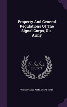 portada Property And General Regulations Of The Signal Corps, U.s. Army