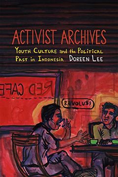 portada Activist Archives: Youth Culture and the Political Past in Indonesia (en Inglés)