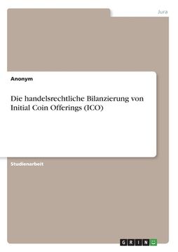 portada Die handelsrechtliche Bilanzierung von Initial Coin Offerings (ICO) (en Alemán)