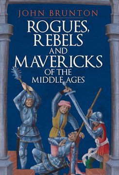 portada Rogues, Rebels and Mavericks of the Medieval Ages 