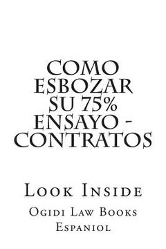 portada Como esbozar su 75% ensayo - Contratos: Look Inside (in Spanish)