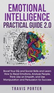 portada Emotional Intelligence Practical Guide 2.0: Boost Your EQ and Social Skills and Learn How to Read Emotions, Read Emotions, Think Like an Empath, and U (en Inglés)