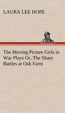 portada the moving picture girls in war plays or, the sham battles at oak farm (in English)
