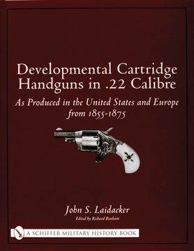 portada Developmental Cartridge Handguns in .22 Calibre: As Produced in the United States and Europe from 1855-1875 (in English)