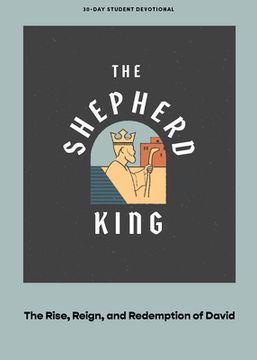 portada The Shepherd King - Teen Devotional: The Rise, Reign, and Redemption of David Volume 5 (en Inglés)