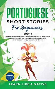 portada Portuguese Short Stories for Beginners Book 1: Over 100 Dialogues & Daily Used Phrases to Learn Portuguese in Your Car. Have fun & Grow Your. Lessons (1) (Brazilian Portuguese for Adults) 