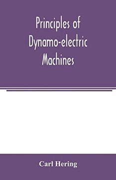 portada Principles of Dynamo-Electric Machines: And Practical Directions for Designing and Constructing Dynamos: With an Appendix Containing Several Articles. Table of Equivalents of Units of Measurement 