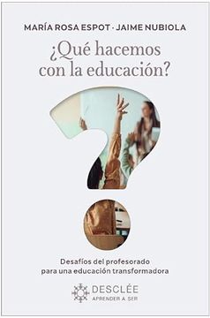 portada Que Hacemos con la Educacion? Desafios del Profesorado Para una Educacion Transformadora (in Spanish)