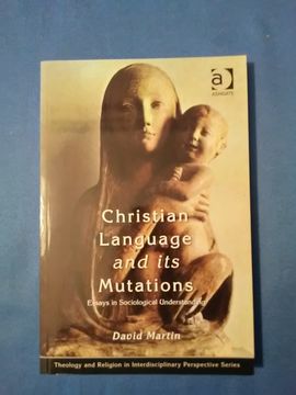 portada Christian Language and its Mutations: Essays in Sociological Understanding (Theology and Religion in Interdisciplinary Perspective Series)