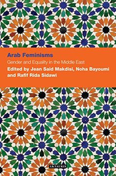 portada Arab Feminisms: Gender and Equality in the Middle East (Contemporary Arab Scholarship in the Social Sciences) (en Inglés)