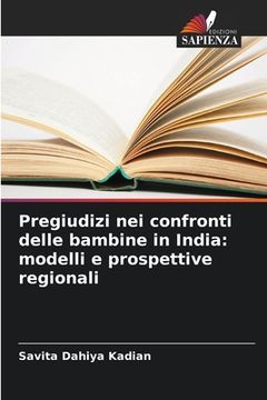 portada Pregiudizi nei confronti delle bambine in India: modelli e prospettive regionali (en Italiano)