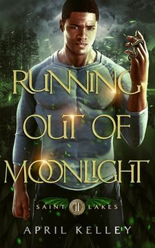portada Running Out of Moonlight (Saint Lakes #2): An M/M Dragon Shifter Romance (en Inglés)