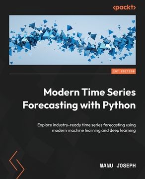 portada Modern Time Series Forecasting with Python: Explore industry-ready time series forecasting using modern machine learning and deep learning (en Inglés)
