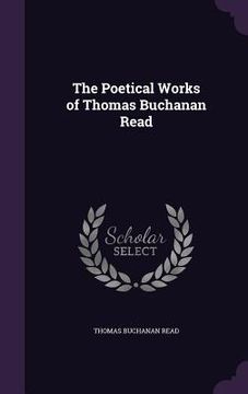 portada The Poetical Works of Thomas Buchanan Read (en Inglés)