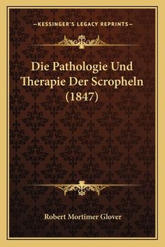 portada Die Pathologie Und Therapie Der Scropheln (1847) (en Alemán)