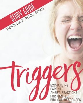 portada Triggers Study Guide: Exchanging Parents'Angry Reactions for Gentle Biblical Responses (en Inglés)