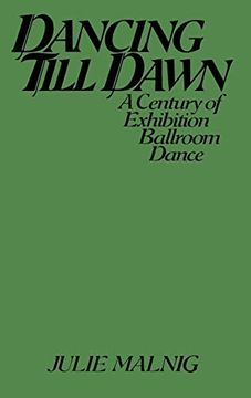 portada Dancing Till Dawn: A Century of Exhibition Ballroom Dance (Contributions to the Study of Music and Dance) (en Inglés)