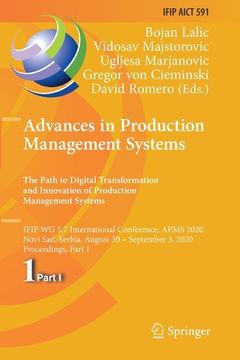 portada Advances in Production Management Systems. the Path to Digital Transformation and Innovation of Production Management Systems: Ifip Wg 5.7 Internation (en Inglés)