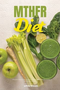 portada MTHFR Diet: A Beginner's 2-Week Step-by-Step Guide to Managing MTHFR With Food, Includes Sample Recipes and a Meal Plan
