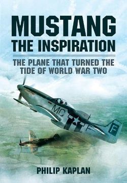 portada Mustang the Inspiration: The Plane That Turned the Tide in World War Two (in English)