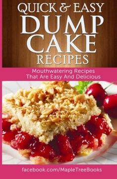 portada Quick And Easy Dump Cake Recipes: Mouth-Watering Recipes That Are Easy And Delicious