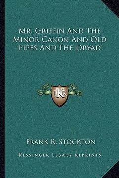 portada mr. griffin and the minor canon and old pipes and the dryad (en Inglés)