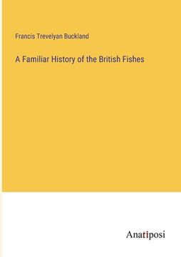 portada A Familiar History of the British Fishes (in English)