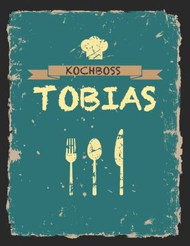 portada Kochboss Tobias: Das personalisierte Rezeptbuch zum Selberschreiben für 120 Rezept Favoriten mit Inhaltsverzeichnis uvm. - cooles Vinta