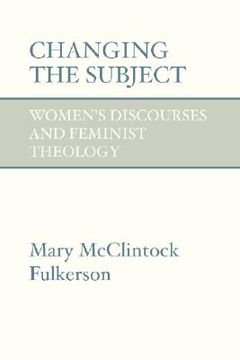 portada changing the subject: women's discourses and feminist theology (en Inglés)