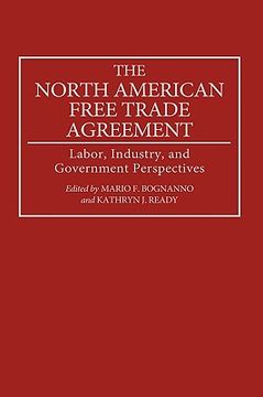 portada the north american free trade agreement: labor, industry, and government perspectives (en Inglés)