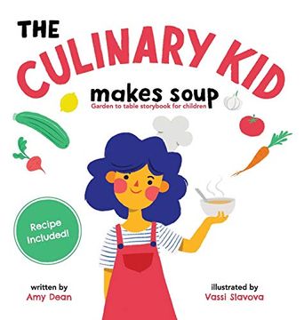 portada The Culinary kid Makes Soup: Garden to Table Storybook for Children (in English)