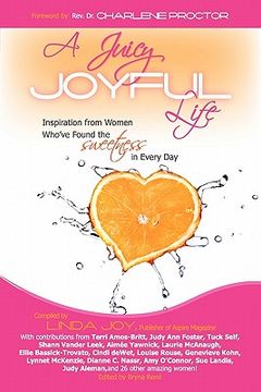 portada a juicy, joyful life: inspiration from women who have found the sweetness in every day (in English)