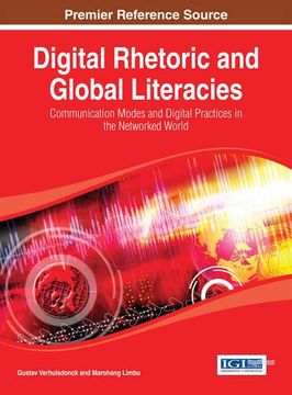portada Digital Rhetoric and Global Literacies: Communication Modes and Digital Practices in the Networked World (Advances in Linguistics and Communication Studies)