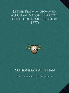 portada letter from mahommed ali chan, nabob of arcot, to the court of directors (1777) (en Inglés)