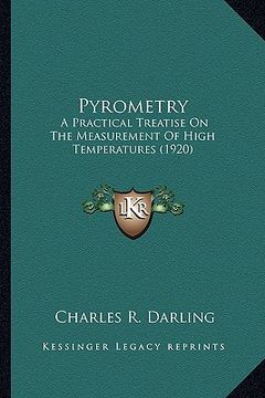 portada pyrometry: a practical treatise on the measurement of high temperaturesa practical treatise on the measurement of high temperatur (en Inglés)