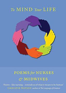 portada To Mind Your Life: Poems for Nurses and Midwives (in English)
