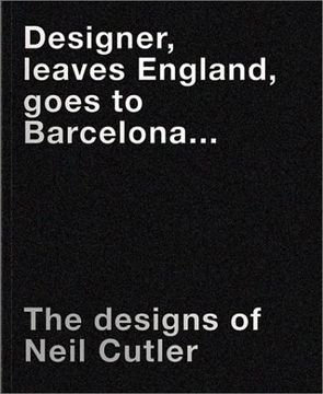 portada Designer Leaves England, Goes to Barcelona: The Designs of Neil Cutler (en Inglés)
