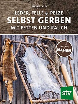 portada Leder, Felle & Pelze Selbst Gerben: Mit Fetten und Rauch Inkl. Nähen (en Alemán)