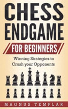 portada Chess Endgame for Beginners: Winning Strategies to Crush Your Opponents (en Inglés)