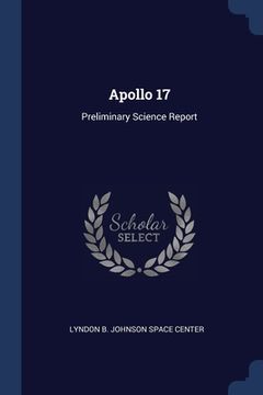 portada Apollo 17: Preliminary Science Report (en Inglés)