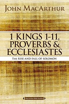 portada 1 Kings 1 to 11, Proverbs, and Ecclesiastes: The Rise and Fall of Solomon (MacArthur Bible Studies) (in English)